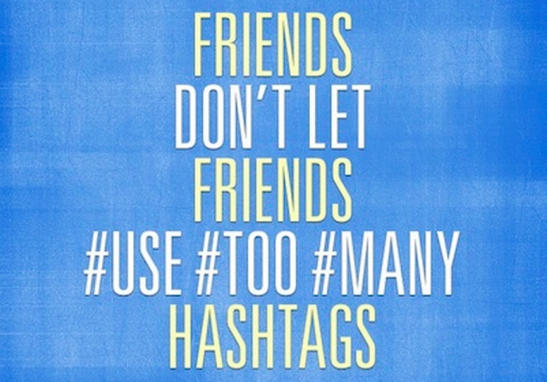 "Friends don't let friends use too many hashtags" meme.